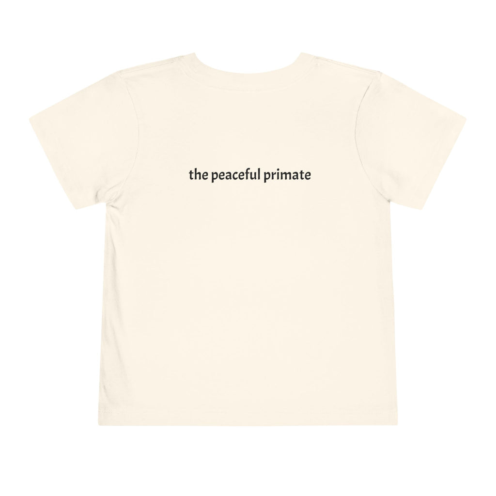 Toddler Tee — "Born to be wild... and cute!" Monkey Shirt (The Peaceful Primate)